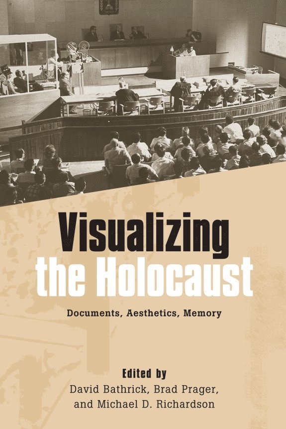 David Bathrick, Brad Prager, Michael D. Richardson, David (Contributor) Bathrick, Professor Brad (Series Editor) Prager, Professor Michael D. (Customer) Richardson, Michael D Richardson - Visualizing the Holocaust, Häftad