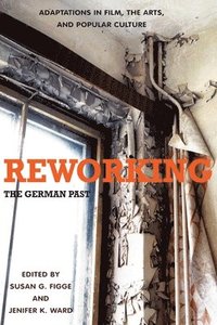 bokomslag Reworking the German Past