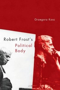 bokomslag Robert Frost's Political Body