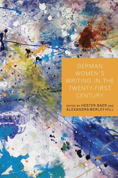 Hester Baer, Alexandra Merley Stewart - German Women's Writing in the Twenty-First Century, Inbunden