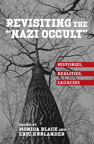 Monica Black, Eric Kurlander - Revisiting the "Nazi Occult", Inbunden