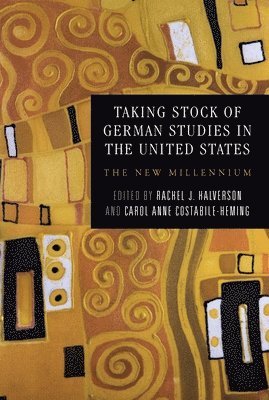 Rachel J. Halverson, Carol Anne Costabile-Heming, Rachel J Halverson - Taking Stock of German Studies in the United States: The New Millennium, Inbunden