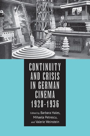 Barbara Hales, Mihaela Petrescu, Valerie Weinstein - Continuity and Crisis in German Cinema, 1928-1936, Inbunden