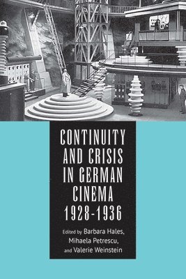 Continuity and Crisis in German Cinema, 1928-1936 1