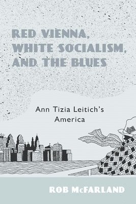 Red Vienna, White Socialism, and the Blues