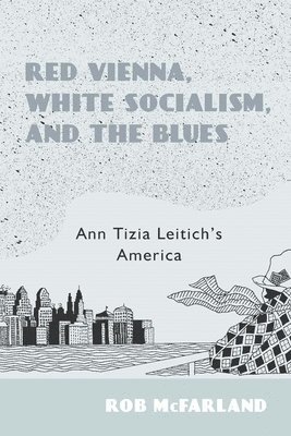 Red Vienna, White Socialism, and the Blues 1