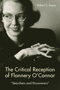bokomslag Critical Reception of Flannery O'Connor, 1952-2017