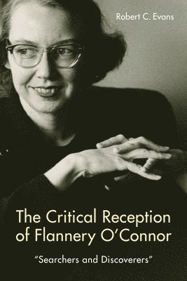 bokomslag The Critical Reception of Flannery O'Connor, 1952-2017