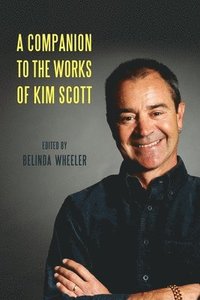 bokomslag A Companion to the Works of Kim Scott