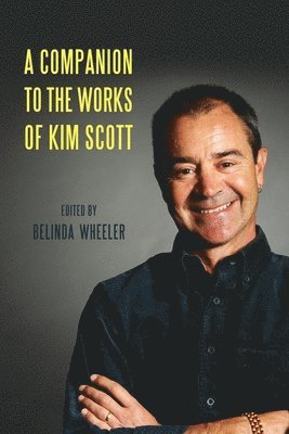 Belinda Wheeler, Belinda (Customer) Wheeler - Companion to the Works of Kim Scott, Inbunden