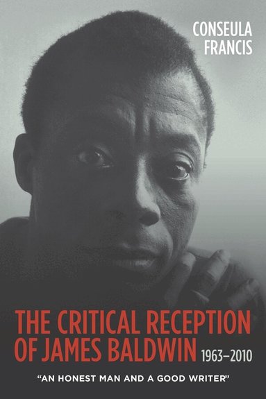 Conseula Francis - Critical Reception of James Baldwin, 1963-2010, Häftad
