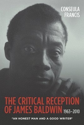 bokomslag The Critical Reception of James Baldwin, 1963-2010