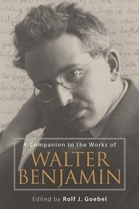 bokomslag A Companion to the Works of Walter Benjamin