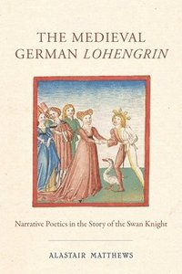 bokomslag The Medieval German Lohengrin