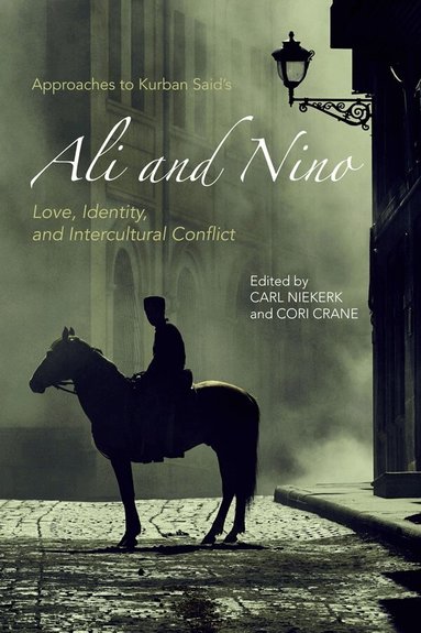 Carl Niekerk, Cori Crane - Approaches to Kurban Said's Ali and Nino, Inbunden