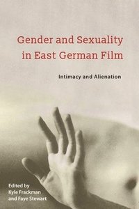 bokomslag Gender and Sexuality in East German Film