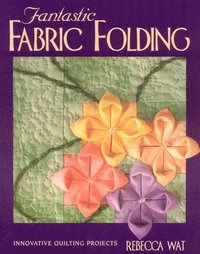 bokomslag Fantastic Fabric Folding: Innovative Quilting Projects - Print on Demand Edition