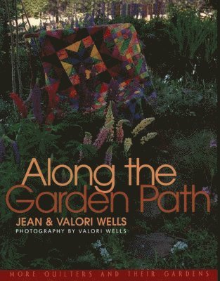 bokomslag Along the Garden Path: More Quilters and Their Gardens