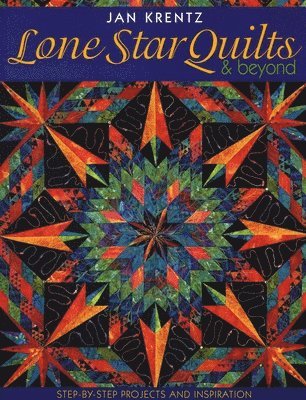 bokomslag Lone Star Quilts & Beyond: Step-By-Step Projects and Inspiration