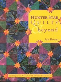 bokomslag Hunter Star Quilts & Beyond: Techniques & Projects with Infinite Possibilities