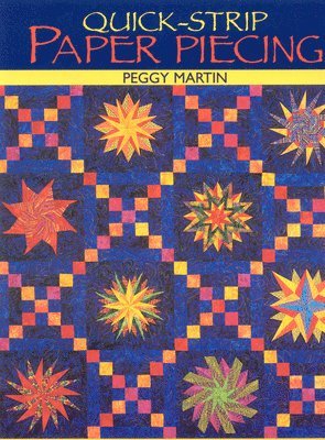 Peggy Martin - Quick-Strip Paper Piecing: For Blocks, Borders & Quilts, Häftad