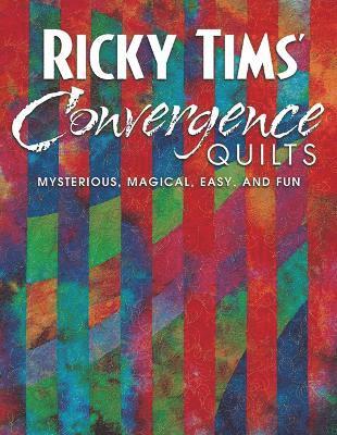 Ricky Tims - Ricky Tims Convergence Quilts, Häftad. Tillgänglighet: Lägg i varukorg