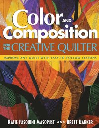 bokomslag Color and Composition for the Creative Q: Improve Any Quilt with Easy-To-Follow Lessons