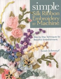 bokomslag Simple Silk Ribbon Embroidery by Machine