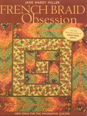 Jane Hardy Miller - French Braid Obsession-Print-On-Demand-Edition: New Ideas for the Imaginative Quilter, Häftad