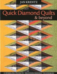 bokomslag Quick Diamond Quilts & Beyond: 12 Sparkling Projects; Beginner-Friendly Techniques [With Pattern(s)]