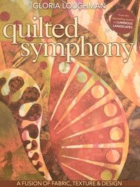 bokomslag Quilted Symphony - A Fusion of Fabric, Texture & Design