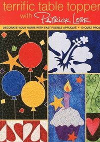 bokomslag Terrific Table Toppers with Patrick Lose: Decorate Your Home with Fast Fusible Applique; 10 Quilt Projects [With Pattern(s)]