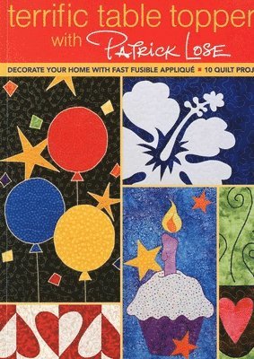 bokomslag Terrific Table Toppers with Patrick Lose: Decorate Your Home with Fast Fusible Applique: 10 Quilt Projects [With Pattern(s)]- Print-On-Demand Edition