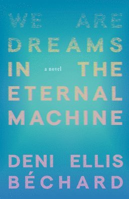 We Are Dreams in the Eternal Machine 1