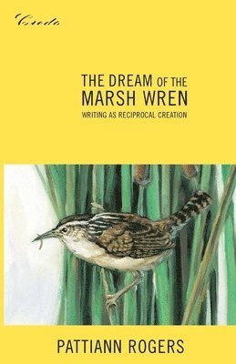 Pattiann Rogers - Dream of the Marsh Wren, Häftad
