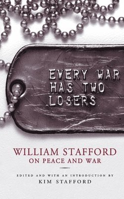 William Stafford, Kim Stafford - Every War Has Two Losers, Häftad