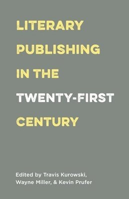 bokomslag Literary Publishing in the Twenty-First Century