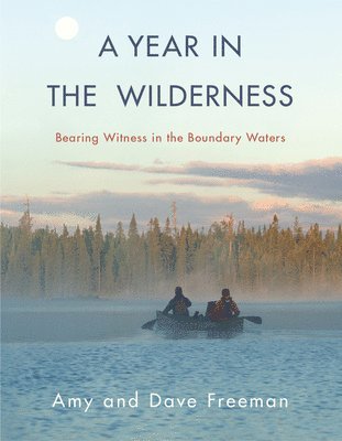 Amy Freeman, Dave Freeman - Year in the Wilderness, Inbunden