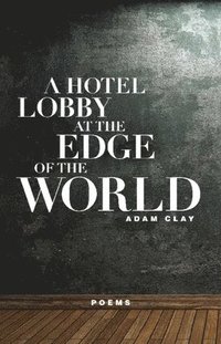 bokomslag A Hotel Lobby at the Edge of the World