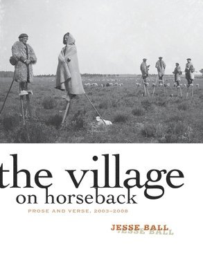 Jesse Ball - Village on Horseback, Häftad
