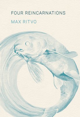 Max Ritvo - Four Reincarnations, Inbunden
