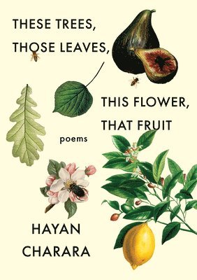 bokomslag These Trees, Those Leaves, This Flower, That Fruit: Poems