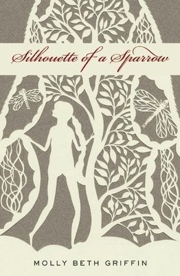 Molly Beth Griffin - Silhouette of a Sparrow, Häftad