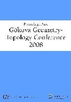 Proceedings of the Gokova Geometry-topology Conference 2008 1