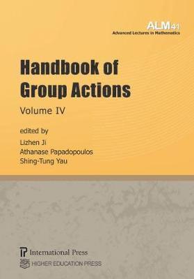 Lizhen Ji, Athanase Papadopoulos, Shing-Tung Yau - Handbook of Group Actions, Volume IV, Häftad
