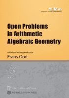 Frans Oort - Open Problems in Arithmetic Algebraic Geometry, Häftad