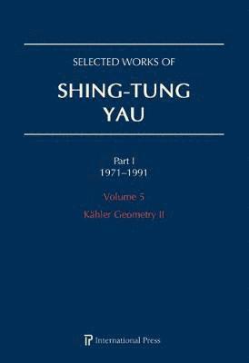 Selected Works of Shing-Tung Yau 19711991: Volume 5 1