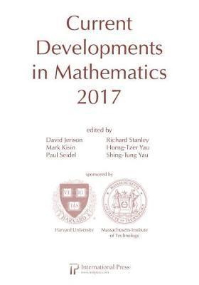 David Jerison, Mark Kisin, Paul Seidel, Richard Stanley, Horng-Tzer Yau, Yau Shing-Tung - Current Developments in Mathematics, 2017, Häftad