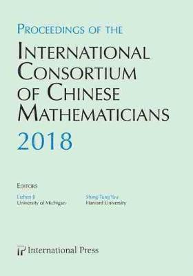 Proceedings of the International Consortium of Chinese Mathematicians, 2018 1
