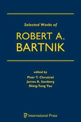 Selected Works of Robert A. Bartnik 1
